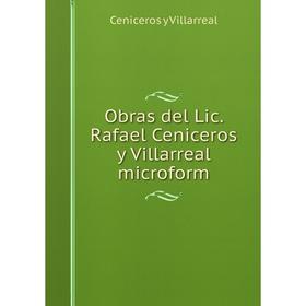 

Книга Obras del Lic Rafael Ceniceros y Villarreal microform