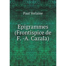 

Книга Epigrammes (Frontispice de F. -A. Cazala)