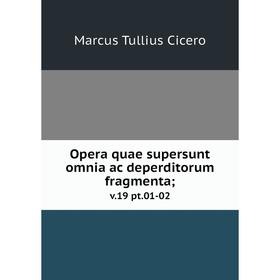 

Книга Opera quae supersunt omnia ac deperditorum fragmenta; v19 pt01-02