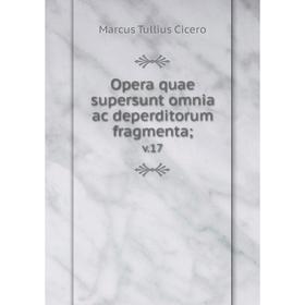 

Книга Opera quae supersunt omnia ac deperditorum fragmenta; v17