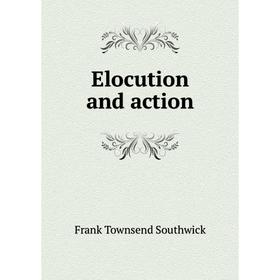 

Книга Elocution and action