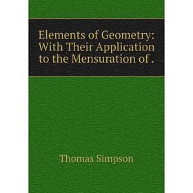 

Книга Elements of Geometry: With Their Application to the Mensuration of .