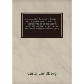 

Книга Langue des Bédouins Anazeh, texte arabe, avec traduction, commentaire et glossaire