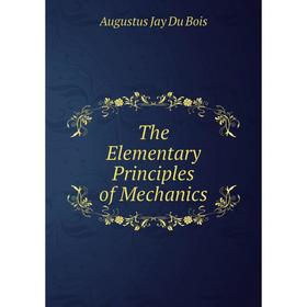 

Книга The Elementary Principles of Mechanics