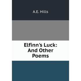 

Книга Elfinn's Luck: And Other Poems