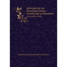 

Книга Jahresbericht der Naturhistorischen Gesellschaft zu Hannover42-43 (1891-1893)