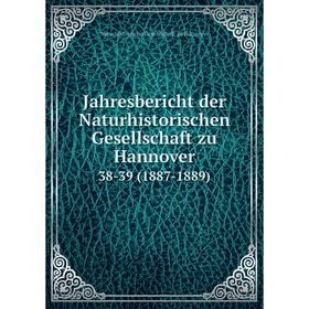 

Книга Jahresbericht der Naturhistorischen Gesellschaft zu Hannover38-39 (1887-1889)