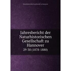 

Книга Jahresbericht der Naturhistorischen Gesellschaft zu Hannover29-30 (1878-1880)