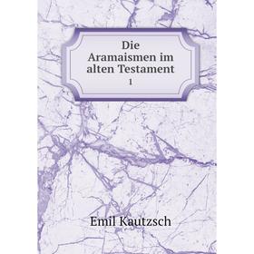 

Книга Die Aramaismen im alten Testament 1