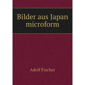 

Книга Bilder aus Japan microform