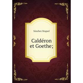 

Книга Caldéron et Goethe