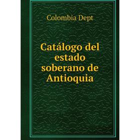 

Книга Catálogo del estado soberano de Antioquia