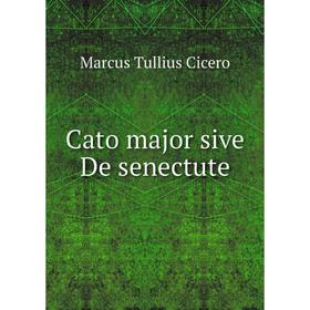 

Книга Cato major sive De senectute