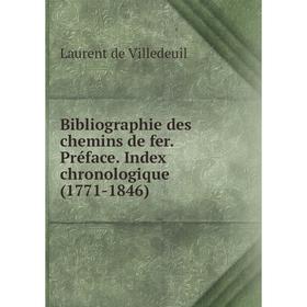 

Книга Bibliographie des chemins de fer. Préface. Index chronologique (1771-1846)