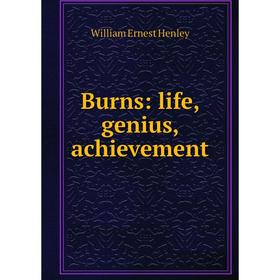 

Книга Burns: life, genius, achievement