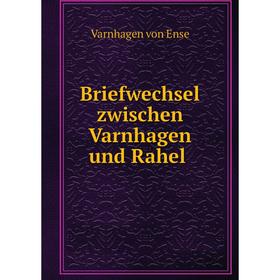 

Книга Briefwechsel zwischen Varnhagen und Rahel