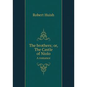 

Книга The brothers; or, The Castle of Niolo A romance