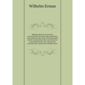 

Книга Bibliographie der deutschen universitäten. Systematisch geordnetes verzeichnis der bis ende 1899 gedruckten bücher und aufsätze über das deutsch