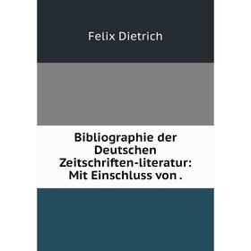 

Книга Bibliographie der Deutschen Zeitschriften-literatur: Mit Einschluss von.