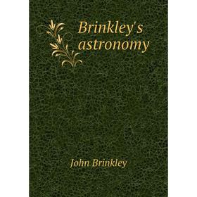 

Книга Brinkley's astronomy