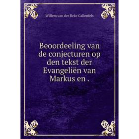 

Книга Beoordeeling van de conjecturen op den tekst der Evangeliën van Markus en.