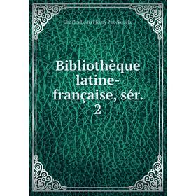 

Книга Bibliothèque latine-française, sér. 2