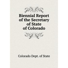 

Книга Biennial Report of the Secretary of State of Colorado