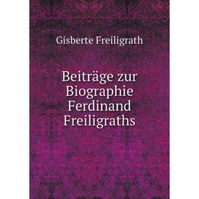

Книга Beiträge zur Biographie Ferdinand Freiligraths