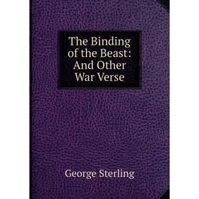 

Книга The Binding of the Beast: And Other War Verse