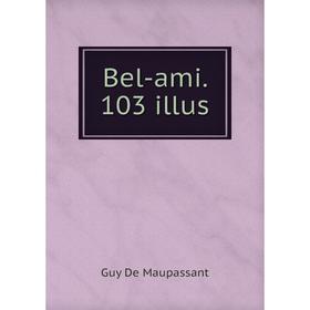 

Книга Bel-ami. 103 illus