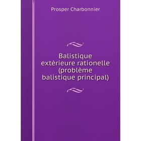 

Книга Balistique extèrieure rationelle (problème balistique principal)