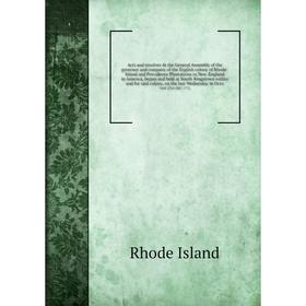 

Книга Acts and resolves At the General Assembly of the governor and company of the English colony of Rhode-Island and Providence Plantations in New-En