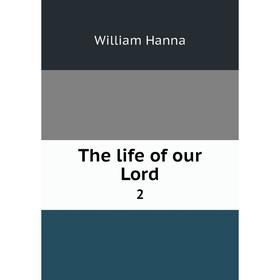 

Книга The life of our Lord 2