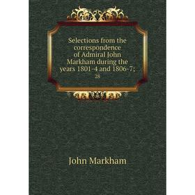 

Книга Selections from the correspondence of Admiral John Markham during the years 1801-4 and 1806-7; 28.