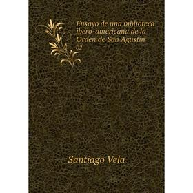 

Книга Ensayo de una biblioteca ibero-americana de la Orden de San Agustin02