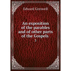 

Книга An exposition of the parables and of other parts of the Gospels 3