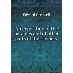 

Книга An exposition of the parables and of other parts of the Gospels 2