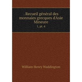 

Книга . Recueil général des monnaies grecques d'Asie Mineure 1, pt. 4
