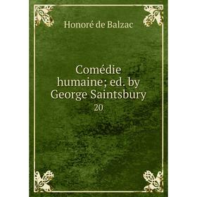 

Книга Comédie humaine; ed. by George Saintsbury 20