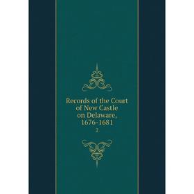 

Книга Records of the Court of New Castle on Delaware, 1676-16812