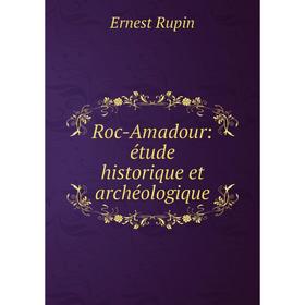 

Книга Roc-Amadour: étude historique et archéologique