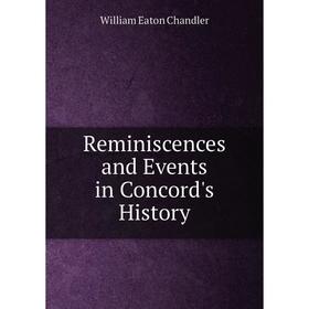 

Книга Reminiscences and Events in Concord's History