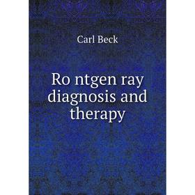 

Книга Röntgen ray diagnosis and therapy