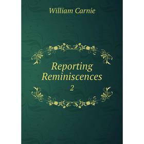 

Книга Reporting Reminiscences 2