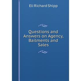 

Книга Questions and Answers on Agency, Bailments and Sales