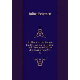 

Книга Schiller und die Bühne: Ein Beitrag zur Litteratur-und Theatergeschichte der klassischen Zeit32. Ju