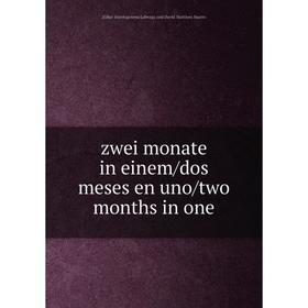 

Книга Zwei monate in einem/dos meses en uno/two months in one