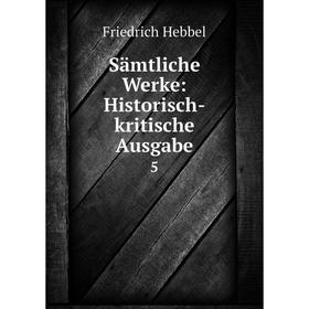

Книга Sämtliche Werke: Historisch-kritische Ausgabe 5