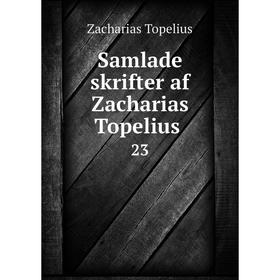 

Книга Samlade skrifter af Zacharias Topelius. 23