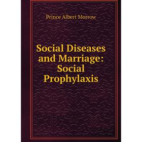 

Книга Social Diseases and Marriage: Social Prophylaxis